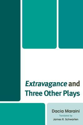 Extravagance and Three Other Plays by Dacia Maraini