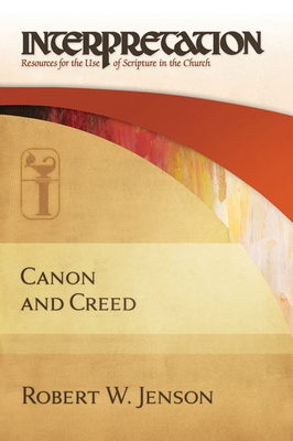 Canon and Creed by Robert W. Jenson
