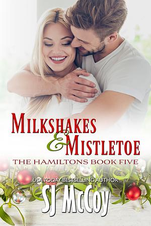 Milkshakes and Mistletoe by SJ McCoy