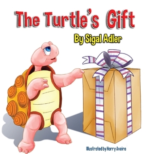 The Turtle's Gift: Children's Book on Patience by Adler Sigal