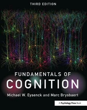 Fundamentals of Cognition by Marc Brysbaert, Michael W. Eysenck