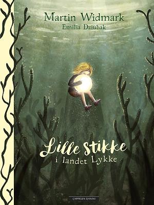 Lille Stikke i landet Lykke by Martin Widmark