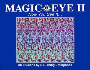 Magic Eye 2: Now You See It...  by N.E. Thing Enterprises, Magic Eye Inc.