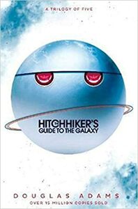The Hitchhiker's Guide to the Galaxy: A Trilogy in Five Parts by Douglas Adams