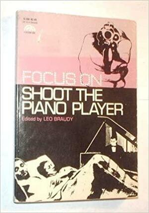 Shoot the Piano Player by Leo Braudy