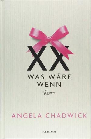 XX: Was wäre wenn by Angela Chadwick