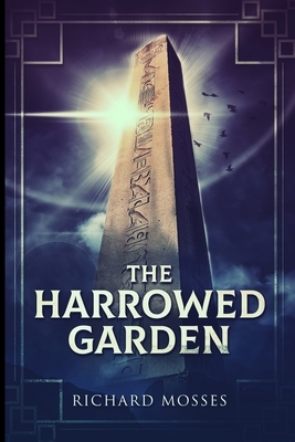 The Harrowed Garden: Large Print Edition by Richard Mosses