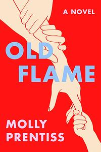 Old Flame by Molly Prentiss