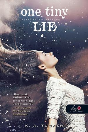 One ​Tiny Lie – Egyetlen kis hazugság by K.A. Tucker