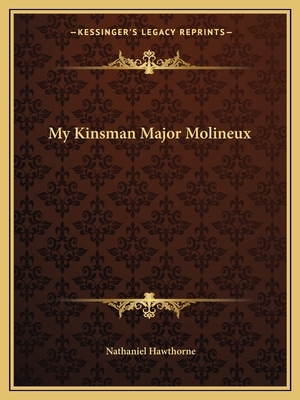 My Kinsman Major Molineux by Nathaniel Hawthorne