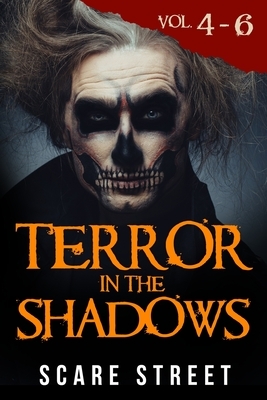 Terror in the Shadows Volumes 4 - 6: Scary Ghosts, Paranormal & Supernatural Horror Short Stories Anthology by Sara Clancy, David Longhorn, Ron Ripley
