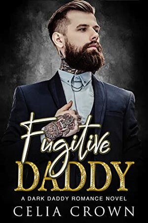 Fugitive Daddy by Celia Crown