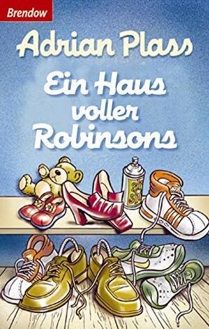 Ein Haus voller Robinsons: Neues von der Stress-Familie by Adrian Plass