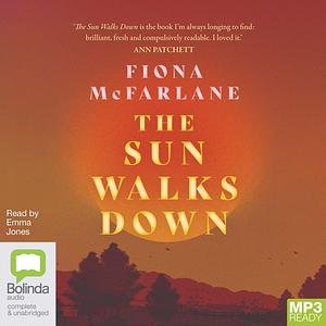 The Sun Walks Down by Fiona McFarlane