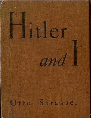 Hitler and I by Sarah Aziza, Otto Strasser, Otto Strasser
