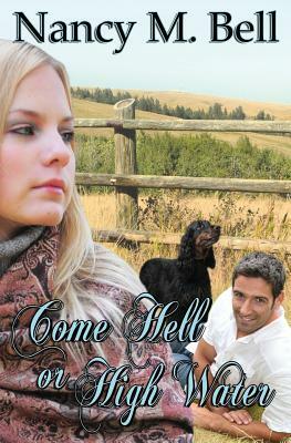 Come Hell or High Water by Nancy M. Bell