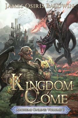 Kingdom Come: A LitRPG Dragonrider Adventure by James Osiris Baldwin