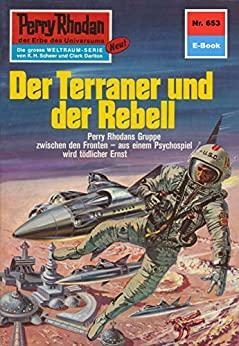 Perry Rhodan 653: Der Terraner und der Rebell (Heftroman): Perry Rhodan-Zyklus Das Konzil by Hans Kneifel