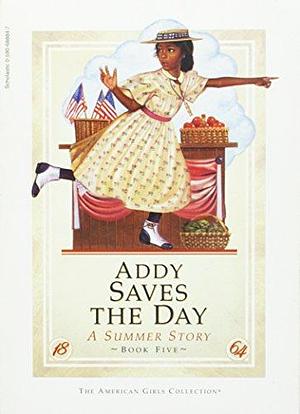 Addy saves the day: A summer story by Connie Rose Porter, Connie Rose Porter