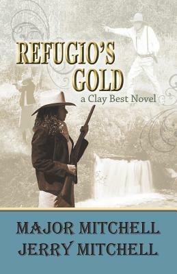 Refugio's Gold by Major Mitchell, Jerry Mitchell