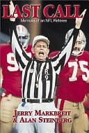 Last Call: Memoirs of an NFL Referee by Jerry Markbreit, Alan Steinberg