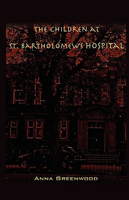 The Children at St. Bartholomew's Hospital by Anna Greenwood