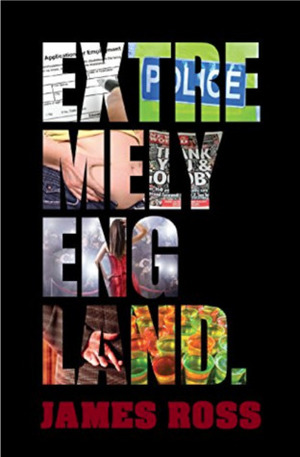 Extremely England: A very English satirical comedy by Jams N. Roses, James Ross