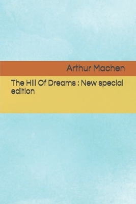 The Hill Of Dreams: New special edition by Arthur Machen