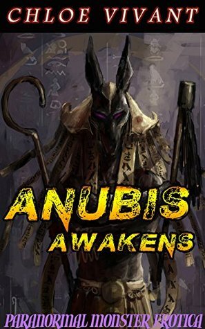 Anubis Awakens: Paranormal Monster Erotica by Chloe Vivant