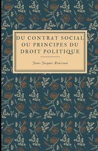Du contrat social ou Principes du droit politique by Jean-Jacques Rousseau
