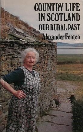 Country Life in Scotland: Our Rural Past by Alexander Fenton