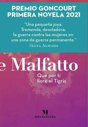 Que por ti llore el Tigris by Emilienne Malfatto, Sandra Buenaventura