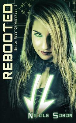 Rebooted (The Emile Reed Chronicles, 3) by Nicole Sobon