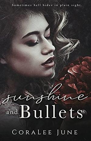 Sunshine and Bullets by Coralee June