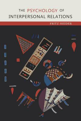 The Psychology of Interpersonal Relations by Fritz Heider