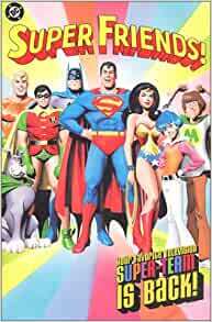 Super Friends!: Your Favorite Television Super-Team Is Back! by E. Nelson Bridwell, Alex Toth
