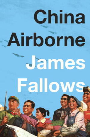 China Airborne by James M. Fallows