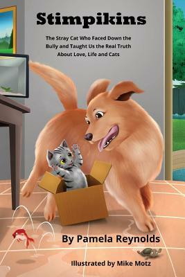 Stimpikins: The Stray Cat Who Faced Down the Bully and Taught Us the Real Truth About Love, Life and Cats by Pamela Reynolds