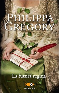La futura regina by Philippa Gregory