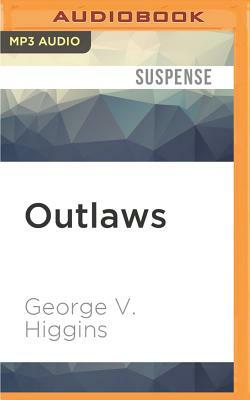 Outlaws by George V. Higgins