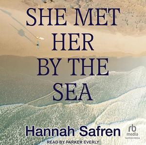 She Met Her by the Sea by Hannah Safren