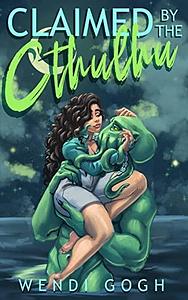 Claimed by the Cthulhu by Wendi Gogh, Wendi Gogh