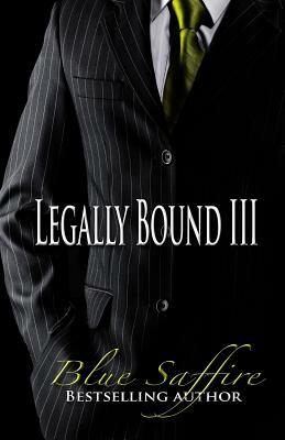 Legally Bound 3: His Law by Blue Saffire