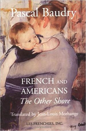 French and Americans: The Other Shore by Pascal Baudry
