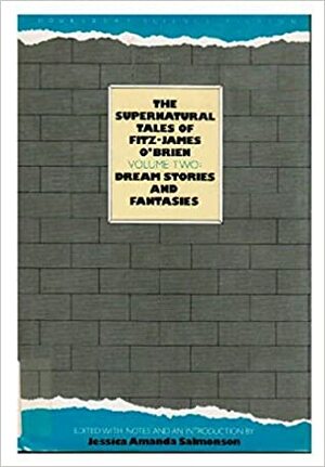 The Supernatural Tales of Fitz-James O'Brien: Dream Stories and Fantasies by Fitz-James O'Brien, Jessica Amanda Salmonson