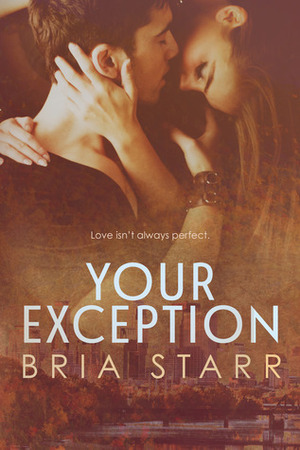 Your Exception by Bria Starr