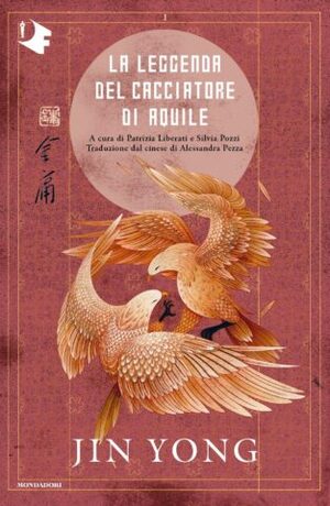 La Leggenda del Cacciatore di Aquile by Jin Yong