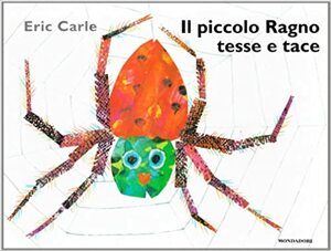 il piccolo ragno tesse e tace by Eric Carle