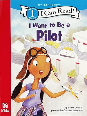 I Want to Be a Pilot by Laura Driscoll