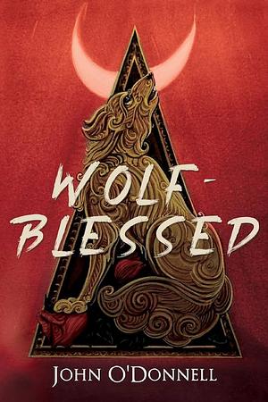 Wolf-Blessed by John O'Donnell